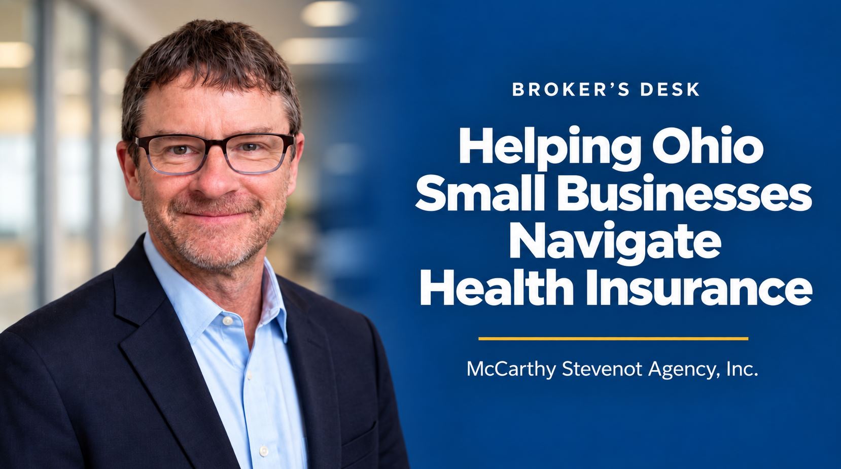 Ted Stevenot of McCarthy Stevenot Agency, Broker’s Desk, helping Ohio small businesses navigate health insurance